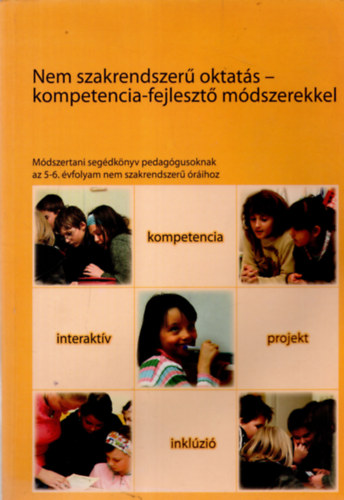 Dr. Feh�r P�ter K�r�sn� dr. Mikis M�rta - Nem szakrendszer� oktat�s - kompetencia-fejleszt� m�dszerekkel - M�dszertani seg�dk�nyv pedag�gusoknak az 5-6. �vfolym nem szakrendszer� �r�ihoz