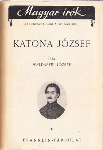 Waldapfel Jzsef Eckhardt Sndor  (szerk.) - Katona Jzsef (Szemere Samunak dediklt pldny)