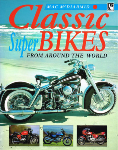 Mac McDiarmid - Classic Super Bikes From Around The World