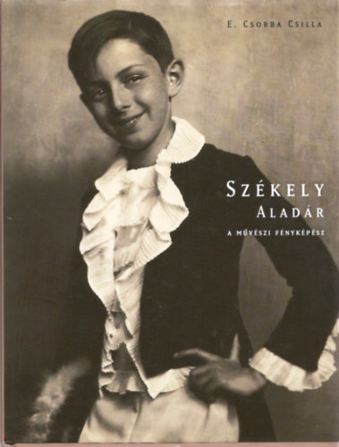 E. Csorba Csilla - Sz�kely Alad�r a m�v�szi f�nyk�p�sz