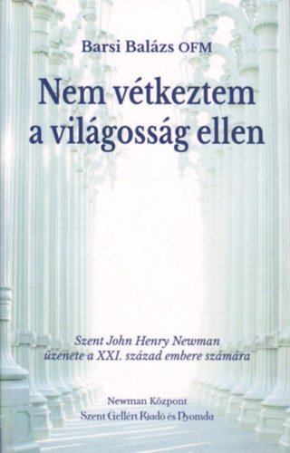 Dr. Barsi Balzs OFM - Nem vtkeztem a vilgossg ellen