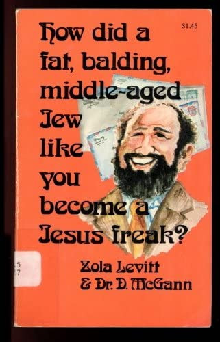 D. McGann Zola Levitt - How Did a Fat, Balding, Middle-aged Jew Like You Become a Jesus Freak? ("Hogyan lett egy hozzád hasonló kövér, kopaszodó, középkorú zsidóból Jézus-mániás?" angol nyelven)