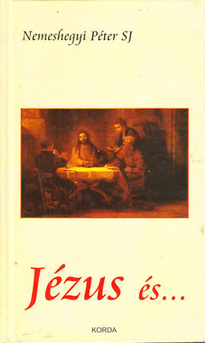 Nemeshegyi Péter Sj - Jézus és...