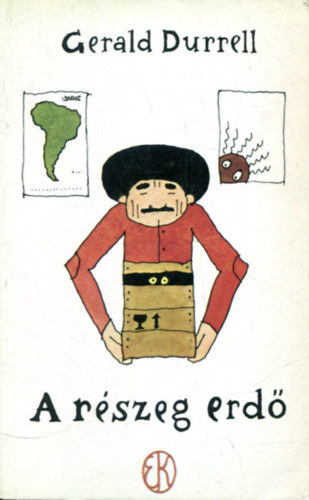 Gerald Durrell - A részeg erdő