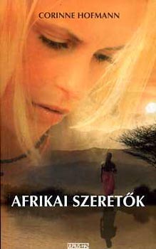 Corinne Hofmann - Afrikai szeretők