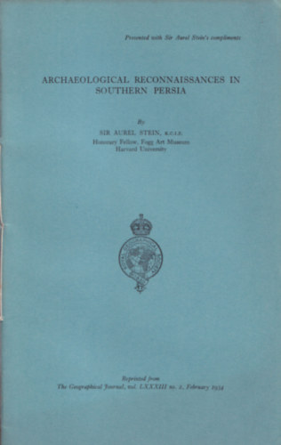 Sir Aurel Stein - Archaelogical reconnaissances in southern Persia