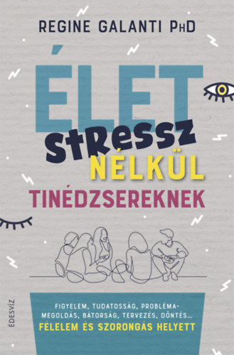 Regine Galanti PhD - �let stressz n�lk�l tin�dzsereknek