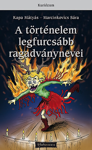 Kapa Mtys; Marcinkovics Sra - A trtnelem legfurcsbb ragadvnynevei