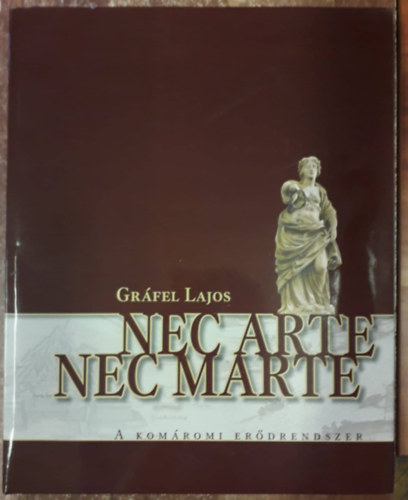 Grfel Lajos - Nec Arte Nec Marte-A komromi erdrendszer