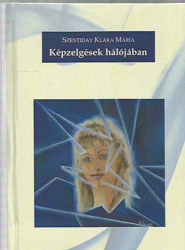 Szentiday Kl�ra M�ria - K�pzelg�sek h�l�j�ban