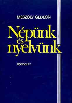 Mészöly Gedeon - Népünk és nyelvünk (válogatott tanulmányok)