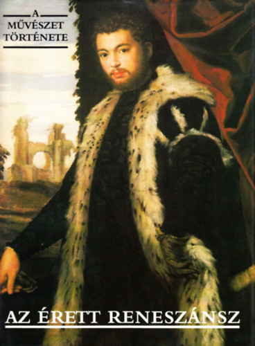 Corvina Kiad� - A m�v�szet t�rt�nete: Az �rett renesz�nsz