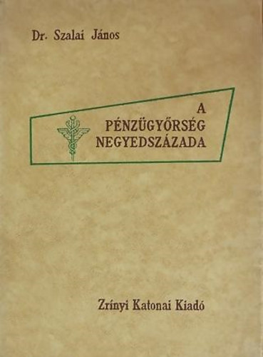 Szalai J�nos - A P�nz�gy�rs�g negyedsz�zada