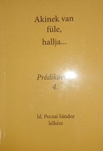 Id. Pocsai S�ndor - Akinek van f�le, hallja... Pr�dik�ci�k 4.