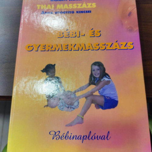 Baranyi �gnes - B�bi- �s gyermekmassz�zs (Thai massz�zs - �zsia gy�gy�t� kincsei) B�binapl�val