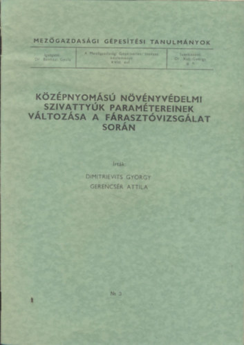 Dimitrievits Gyrgy, Gerencsr Attila - A kzpnyoms nvnyvdelmi szivattyk paramtereinek vltozsa a frasztvizsglat sorn (Mezgazdasgi gpestsi tanulmnyok)