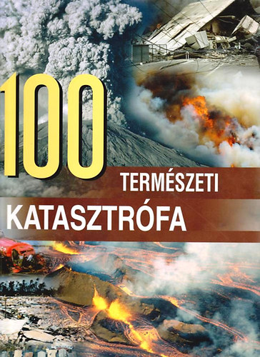 Kuttor Eszter - 100 Termszeti katasztrfa