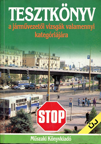 Kovács Zoltán Dr. (szerk.) - Tesztkönyv a járművezetői vizsgák valamennyi kategóriájára