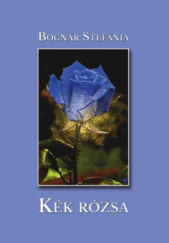 Bogn�r Stef�nia - K�k r�zsa