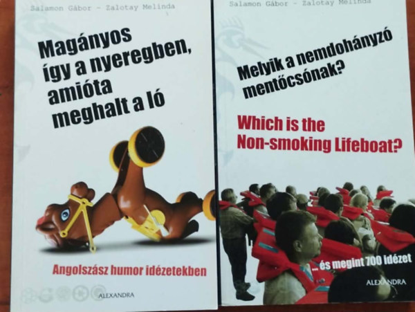 Salamon Gábor -Zalotay Melinda - 2db Két nyelvű könyv.:Magányos így a nyeregben, amióta meghalt a ló +Melyik a nemdohányzó mentőcsónak?