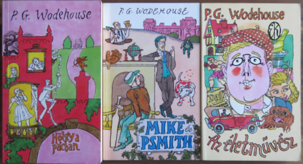 P. G. Wodehouse - 3 db P. G. Wodehouse kötet: Az életművész; Mike és Psmith; Hölgy a pácban