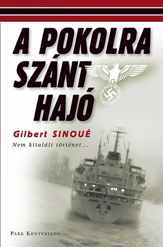 SZERZ Gilbert Sinou FORDT Takcs M. Jzsef - A pokolra sznt haj - Nem kitallt ttnet...  (Fztt kemny paprkts, teljes kiads)