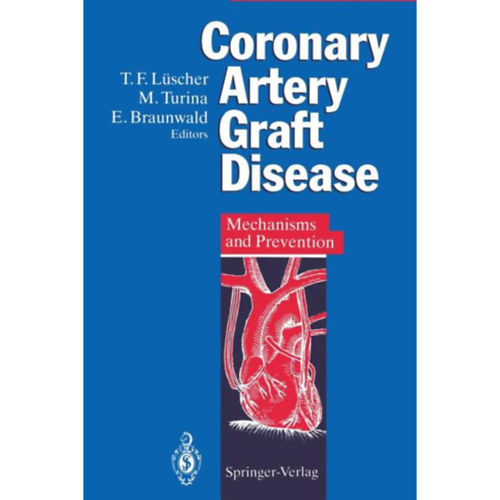 M.Turina, E.Braunwald T.F. L�scher - Coronary Artery Graft Disease - Mechanisms and Prevention