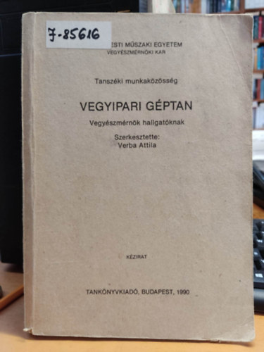 Verba Attila Dr. - Vegyipari g�ptan - Vegy�szm�rn�k hallgat�nak - BME (k�zirat)