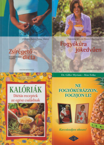 Christina Zacker  Sonja Mutter, Friedrich Bohlmann Franziska Schenk, Dr. Giller Myriam Kiss Erika, Isabella Bonamini - 4 db k�nyv fogyni v�gy�knak: Zs�r�get� di�ta + Fogy�k�ra j�kedv�en + Ne fogy�k�r�zzon, fogyjon le! - Karcs�sodjon okosan +  Kal�ri�k - Di�t�s receptek az eg�sz csal�dnak
