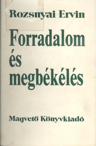 Rozsnyai Ervin - Forradalom s megbkls - A hegeli dialektika trsadalmi s ideolgiai alapjairl