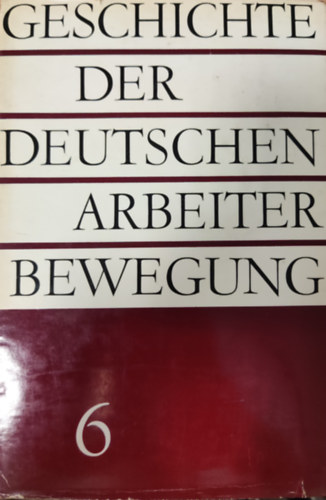 Geschichte der Deutschen Arbeiterbewegung (Band 6)- von Mai 1945 bis 1949