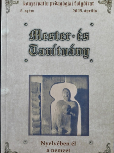 Hoffmann Rózsa (szerk.) - Mester és tanítvány 6. szám (Nyelvében él a nemzet)