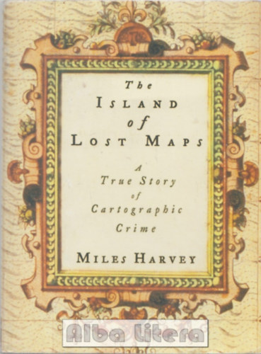 Miles Harvey - The Island of Lost Maps