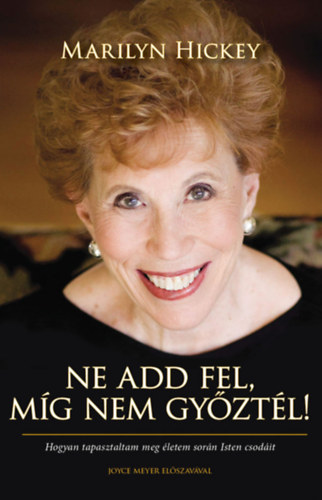 Marilyn Hickey - Ne add fel, m�g nem gy�zt�l!