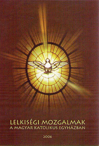 Hor�nszky Anna szerk. - Lelkis�gi mozgalmak a magyar katolikus egyh�zban 2006