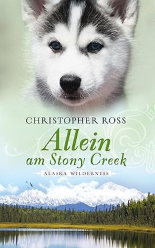 Christopher Ross - Alaska Wilderness - Allein am Stony Creek