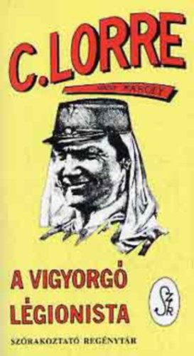 Charles Lorre - A vigyorg� l�gionista (SZERKESZT� Nagy K�roly)