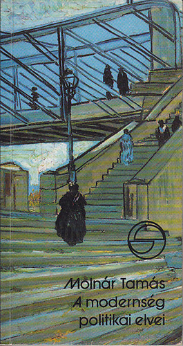 Moln�r Tam�s - A moderns�g politikai elvei