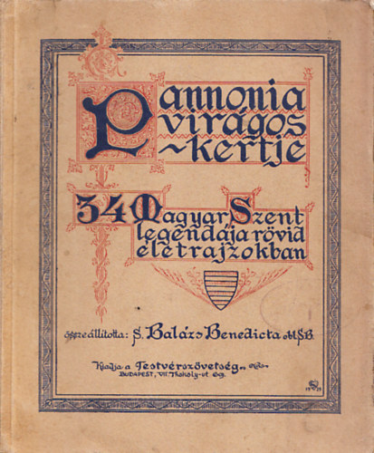 S. Bal�zs Benedicta obl. SB - Pannonia vir�gos kertje - 34 magyar szent legend�ja r�vid �letrajzokban