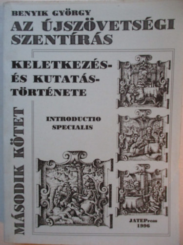 Benyik Gy�rgy - Az �jsz�vets�gi szent�r�s keletkez�s- �s kutat�st�rt�nete II.