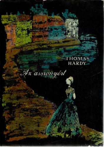 Thomas Hardy - Az asszony�rt (V�logatott elbesz�l�sek)