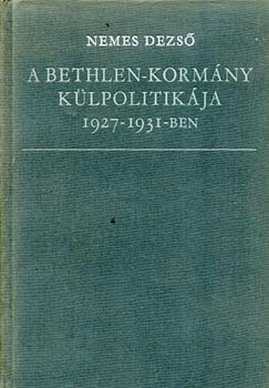 Nemes Dezs - A Bethlen-kormny klpolitikja  1927-1931-ben