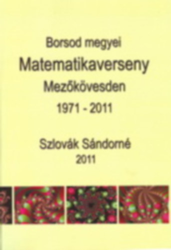 Szlovák Sándorné - Borsod megyei matematikaverseny Mezőkövesden 1971-2011