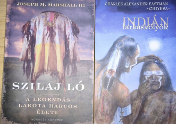 Charles A. Eastman Joseph M. Marshall III - 2db indi�nokkal kapcsolatos m� - Szilaj L�-A legend�s lakota harcos �lete, Indi�n farkask�ly�k