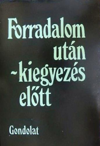 N�meth G. B�la  (szerk.) - Forradalom ut�n - kiegyez�s el�tt - A magyar polg�rosod�s az abszolutizmus kor�ban