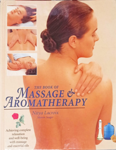 Sharon Seager Nitya Lacroix - The book of massage aromatherapy - Achieving complete relaxation and well-being with massage and essntial oils