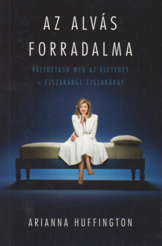 Arianna Stassinopouloshuffington - Az alvás forradalma