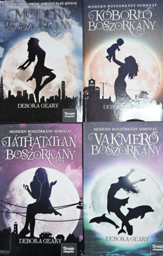 Debora Geary - Modern boszork�ny sorozat I-IV.:  Modern boszork�ny + L�thatatlan boszork�ny + K�borl� boszork�ny +  Vakmer� boszork�ny (TELJES SOROZAT)