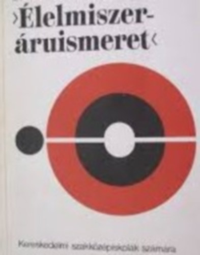 Élelmiszeráruismeret - Áruismeret IV.