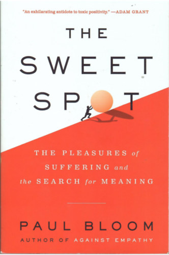 Paul Bloom - The Sweet spot - The pleasures of suffering and the search for meaning